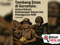 Tambang Emas di Gorontalo: Antara Rakyat, Ketimpangan Hukum dan Pelanggaran HAM