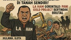 DPP LA HAM Gorontalo: Pani Gold Project Bertindak Brutal, Masyarakat Dikriminalisasi di Tanah Sendiri