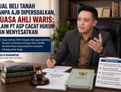‎Jual Beli Tanah Tanpa AJB Dipersoalkan, Kuasa Ahli Waris Klaim PT ASP Cacat Hukum dan Menyesatkan