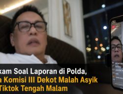 Bungkam Soal Laporan di Polda, Ketua Komisi III Dekot Malah Asyik Live Tiktok Tengah Malam