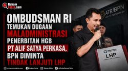 Ombudsman RI Temukan Dugaan Maladministrasi Penerbitan HGB PT Alif Satya Perkasa, BPN Diminta Tindak Lanjuti LHP