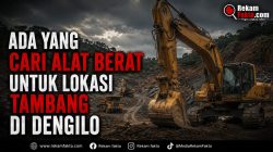 Ada yang Cari Alat Berat untuk Lokasi Tambang di Dengilo