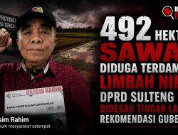 492 Hektare Sawah Diduga Terdampak Limbah Nikel, DPRD Sulteng Didesak Tindak Lanjuti Rekomendasi Gubernur