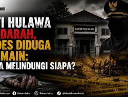 PETI Hulawa Berdarah, Kades Diduga Bermain: Siapa Melindungi Siapa?