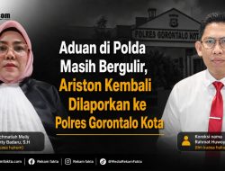 Aduan di Polda Masih Bergulir, Ariston Kembali Dilaporkan ke Polres Kota Gorontalo