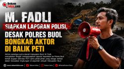 M. Fadli Siapkan Laporan Polisi, Desak Polres Buol Bongkar Aktor di Balik PETI