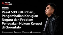 Pasal 603 KUHP Baru, Pengembalian Kerugian Negara dan Problem Penegakan Hukum Korupsi di Gorontalo