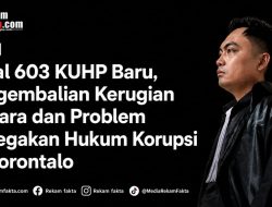 Pasal 603 KUHP Baru, Pengembalian Kerugian Negara dan Problem Penegakan Hukum Korupsi di Gorontalo