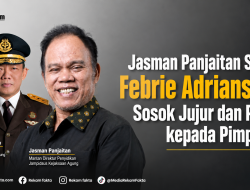 Jasman Panjaitan Sebut Febrie Adriansyah Sosok Jujur dan Patuh kepada Pimpinan