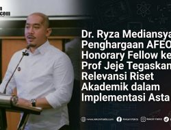 Dr. Ryza Mediansyah: Penghargaan AFEO Honorary Fellow kepada Prof Jeje Tegaskan Relevansi Riset Akademik dalam Implementasi Asta Cita